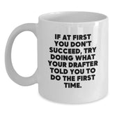 Funny Drafter Quotes White Coffee Mug, Gifts for Men from Family, 11oz or 15oz Capacity, Ceramic, Microwave and Dishwasher Safe - Main